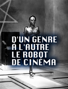 D'un genre à l'autre : le robot de cinéma