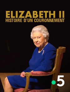 France 5 - Elisabeth II, histoire d'un couronnement
