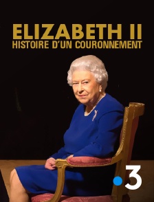 France 3 - Elisabeth II, histoire d'un couronnement