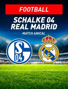 Schalke 04 / Real Madrid : Match amical - Football