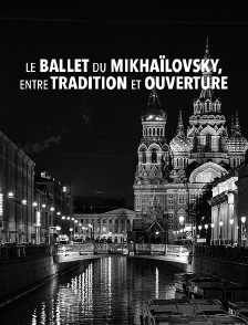 Le ballet du Mikhaïlovsky, entre tradition et ouverture