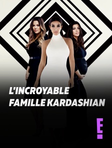 E! - L'incroyable Famille Kardashian