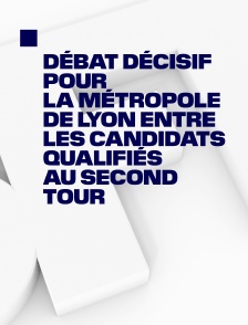 Débat décisif pour la métropole de Lyon entre les candidats qualifiés au second tour