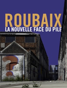 Roubaix : la nouvelle face du Pile