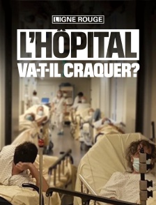 L'hôpital : va-t-il craquer ?
