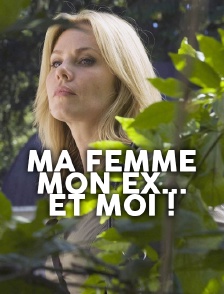 Ma femme, mon ex... et moi !