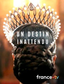 france.tv - Un destin inattendu