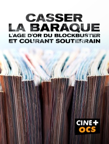 CINÉ Cinéma - Casser la baraque : l'âge d'or du Blockbuster - L'