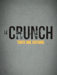 Le «Crunch», toute une histoire