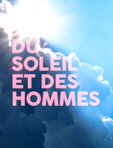 Du soleil et des hommes