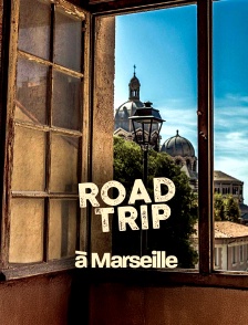 Road trip à Marseille