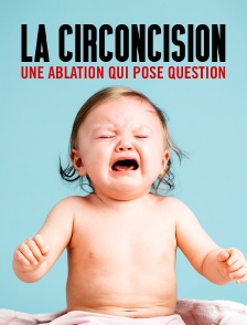 La circoncision : Une ablation qui pose question