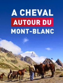 A cheval autour du Mont-Blanc