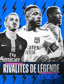 Ligue 1+ - Rivalités de légende