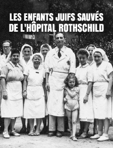 Les enfants juifs sauvés de l'hôpital Rothschild