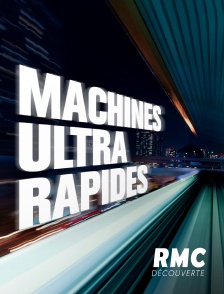 RMC Découverte - Machines ultra rapides