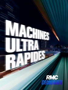 RMC Découverte - Machines ultra rapides