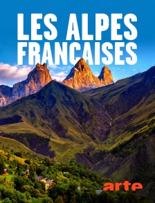 Arte - Les Alpes françaises, du mont Blanc à la Méditerranée