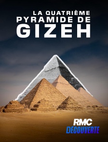 RMC Découverte - La quatrième pyramide de Gizeh