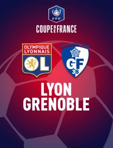 Football - Coupe de France : Lyon / Grenoble