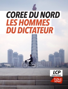 LCP Public Sénat - Corée du Nord : les hommes du dictateur