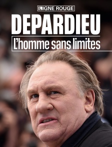 Depardieu : l'homme sans limite