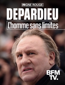 BFMTV - Depardieu : l'homme sans limite