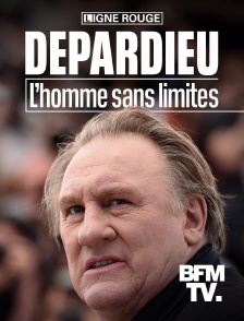 BFMTV - Depardieu : l'homme sans limite