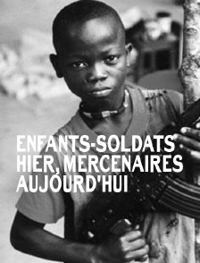 Enfants-soldats hier, mercenaires aujourd'hui