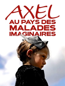Axel au pays des malades imaginaires