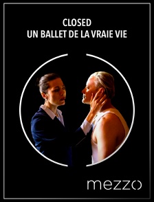 Mezzo - Closed : Un ballet de la vraie vie