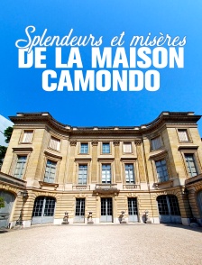 Splendeurs et misères de la maison Camondo