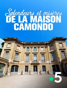 France 5 - Splendeurs et misères de la maison Camondo