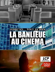 LCP Public Sénat - Jusqu'ici... tout va bien, la banlieue au cinéma