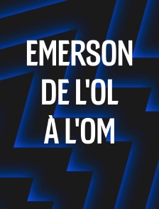 Emerson, de l'OL à l'OM