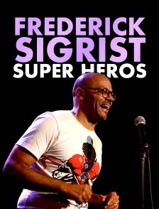 Frédérick Sigrist : Super héros