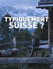 Typiquement suisse ?