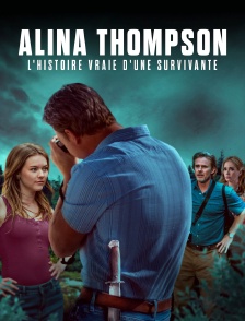 Alina Thompson : l'histoire vraie d'une survivante