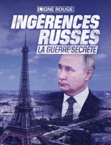 Ingérences russes, la guerre secrète