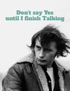 Don't say Yes until I finish Talking