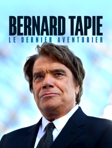 Bernard Tapie, le dernier aventurier