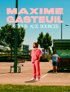Maxime Gasteuil : Retour aux sources