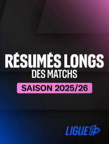 Ligue 1+ - Résumés longs des matchs