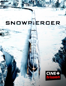 CINE+ Frisson - Snowpiercer : le Transperceneige