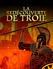 Schliemann et la redécouverte de Troie