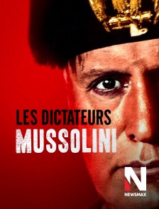 Newsmax - Les dictateurs : Mussolini