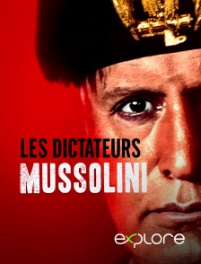 EXPLORE - Les dictateurs : Mussolini