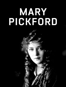 Mary Pickford, une légende et une malédiction hollywoodiennes