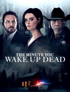 The Minute You Wake up Dead