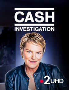 France 2 UHD - Cash investigation